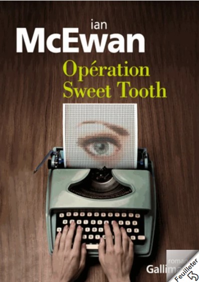McEWAN Ian, &lsquo;Opération Sweet Tooth&rsquo;.